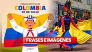 Independencia de Colombia 2024: listado de FRASES e IMÁGENES para dedicar este 20 de julio