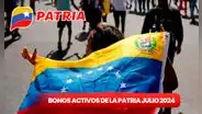 NUEVOS BONOS de la Patria ACTIVOS HOY, 19 de julio 2024: MONTOS con AUMENTO, fecha de PAGO y buenas NOTICIAS