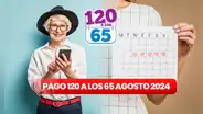 Calendario de PAGO 120 a los 65 agosto 2024: FECHAS de depósito del bono y LINK de consulta en Panamá