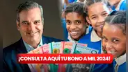 Bono a Mil 2024 de Luis Abinader: consulta AQUÍ con cédula si te depositaran los RD$1.000 del MINERD