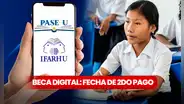 Segundo pago Beca Digital 2024: FECHA CONFIRMADA de depósito del PASE-U para estudiantes de pre-media