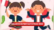 Saludos de Fiestas Patrias 2024: lista completa de las mejores dedicatorias para enviar a mis amigos