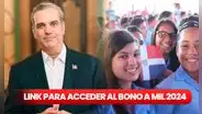 Bono a Mil agosto 2024: revisa AQUÍ el link para recibir el PAGO de RD$1.000 de Luis Abinader