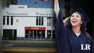 ¿Quieres estudiar y no tienes los recursos? El Banco de la Nación te presta hasta S/100.000