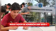 Resultados examen de admisión UNP 2025-I: mira AQUÍ la lista de ingresantes a Universidad Nacional de Piura