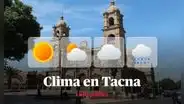Clima en Tacna, vía Senamhi: temperaturas máximas y mínimas por distritos este 22 de junio