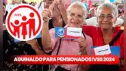 PAGO de Aguinaldos 2024: revisa HOY el NUEVO MONTO y el CRONOGRAMA pensionados IVSS