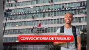 ¿Chamba para egresados? Ministerio Público lanza convocatoria CAS con sueldos de hasta S/6.114: conoce los requisitos