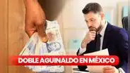 ¿Cuándo se aprobaría el AGUINALDO DOBLE en México? Fecha tentativa y requisitos para acceder al beneficio