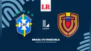 [Vía Latina TV] Venezuela vs Brasil EN VIVO: ¿cómo ver el partidazo por Eliminatorias Sudamericanas 2026?