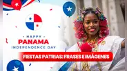 Celebra las Fiestas Patrias en Panamá 2024: 50 frases e imágenes para enviar por el Día de la Independencia este 28 de noviembre
