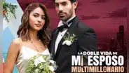 'La doble vida de mi esposo multimillonario': ¿cómo ver ONLINE todos los capítulos de la serie en español latino?