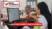 ¿Perderé la Renta Ciudadana 2024 si extravié la tarjeta de débito? Guía para no quedarte sin el subsidio