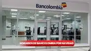 Horarios de Bancolombia cambian en diciembre 2024: revisa cuándo atienden las sucursales por Navidad y Año Nuevo