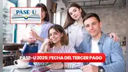 Tercer pago PASE-U 2025: próxima fecha de desembolso, requisitos de la Beca Digital y cómo cobrar