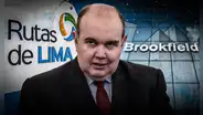 Brookfield demanda al estado peruano por presunta expropiación de activos en Rutas de Lima ordenada por Rafael López Aliaga