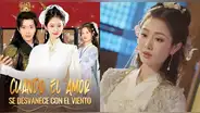 'Cuando el amor se desvanece con el viento' en español: cómo y dónde ver el drama chino completo online y gratis