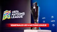 Semifinales de la Nations League 2025: clasificados, cruces confirmados y fechas de los partidos
