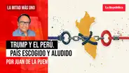 Trump y el Perú. País escogido y aludido