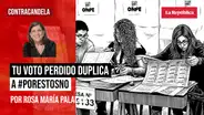 Tu voto perdido duplica a #PorEstosNo, por Rosa María Palacios