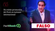 Es falso que en el Perú no exista promoción turística internacional, como indica el plan de gobierno de Yonhy Lescano