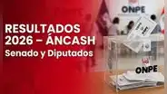 Senadores y Diputados en Áncash: mira los resultados de la región en estas Elecciones 2026, según la ONPE