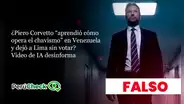 ¿Piero Corvetto “aprendió cómo opera el chavismo” en Venezuela y dejó a Lima sin votar? Video de IA desinforma