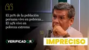 Son imprecisos los datos que brindó Hernando Cevallos, de Juntos por el Perú, de peruanos que viven en pobreza