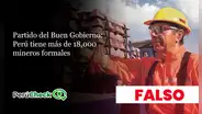 Es falso que en el Perú haya más de 18,000 mineros formales, como indica el plan del Partido del Buen Gobierno