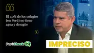 ¿40% de colegios peruanos no tiene agua ni desagüe, como dijo Luis Galarreta?