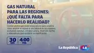 Gas natural para las regiones: expertos analizarán cómo ampliar su acceso