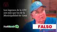 Es falso que la ATU tenga más ingresos y presupuesto que la Municipalidad de Lima, como afirma López Aliaga