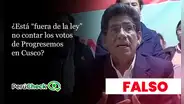 ¿Segunda vuelta en Cusco? Es falso que esté “fuera de la ley” que no se cuenten los votos del partido Progresemos