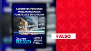 Es falso que la FAP combata incendios en Ecuador en lugar de atender los de Perú: las imágenes corresponden a 2024