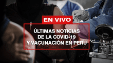 COVID-19 en Perú EN VIVO: denuncian error en vacunación de personal de salud