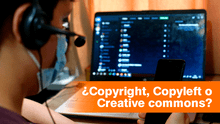 ¿En qué se diferencian Copyright, Copyleft y Creative Commons?