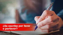 ‘Por favor’ o ‘porfavor’: ¿cuál es la forma correcta de escribirlo?