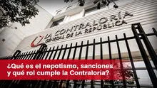 ¿Qué es el nepotismo y cómo lo investiga la Contraloría del Perú?: sanciones y normas