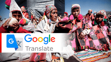Google añade el Quechua y Aymara en Google Translate, el traductor más famoso del mundo 