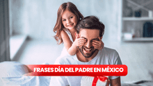 Día del Padre 2023 en México: ¿qué frases cortas y bonitas puedo enviar a papá?