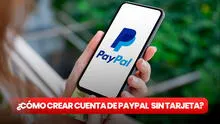 ¿Cómo crear mi cuenta de PayPal sin tarjetas desde cualquier país?