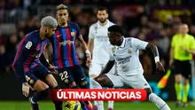 Real Madrid vs. Barcelona últimas noticias EN VIVO: hora y canal del superclásico español