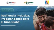 Webinar Resiliencia Inclusiva: Preparándonos para el Niño Global