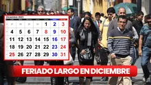 ¿Cuándo inicia el fin de semana largo en diciembre 2023 y qué días serán FERIADOS en Perú?