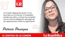 ¡Ni olvido ni perdón!: Indulto ilegal, por Patricia Paniagua
