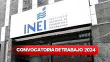 INEI, convocatoria de trabajo en marzo: entidad ofrece EMPLEOS con sueldos de hasta S/3.500