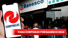 ¿Cómo pagar Corpoelec por Banesco en Venezuela 2024? AQUÍ el paso a paso