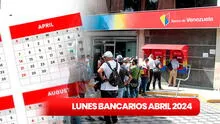 Lunes bancario 2024: REVISA qué días de abril atenderán los bancos en Venezuela