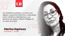 La vanidad, el poder y los Rolex, por Maritza Espinoza