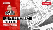 Los factores externos y el dólar, por Kurt Burneo